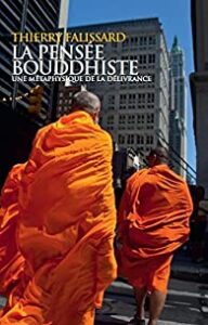 La pensée bouddhiste -Une métaphysique de la délivrance- Therry Falissard-12000f